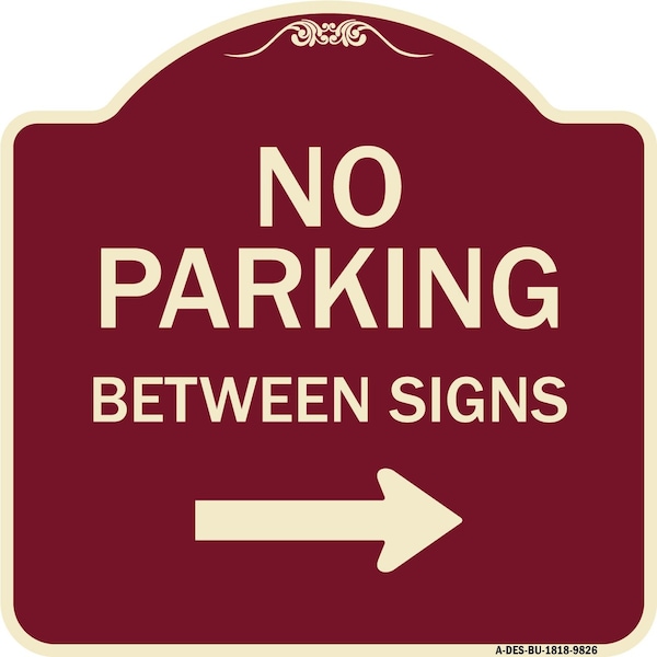 Signmission Designer Series-No Parking Between Signs Right Burgungy, 18" x 18", BU-1818-9826 A-DES-BU-1818-9826 - main